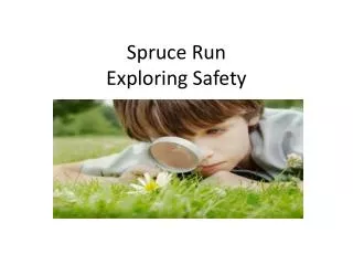 Spruce Run Exploring Safety
