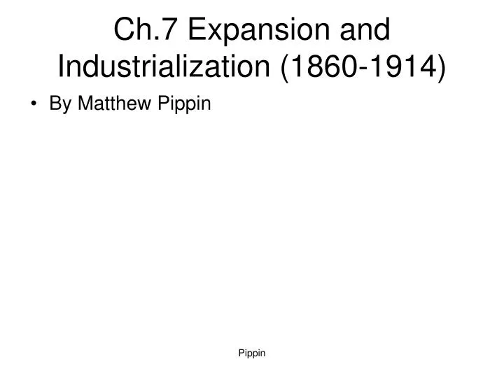 ch 7 expansion and industrialization 1860 1914