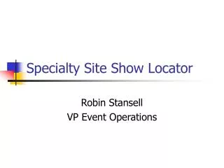 Specialty Site Show Locator