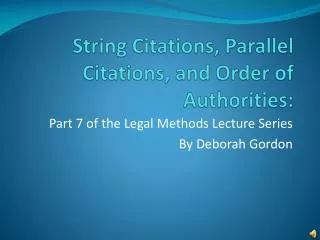 String Citations, Parallel Citations, and Order of Authorities: