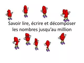 savoir lire crire et d composer les nombres jusqu au million