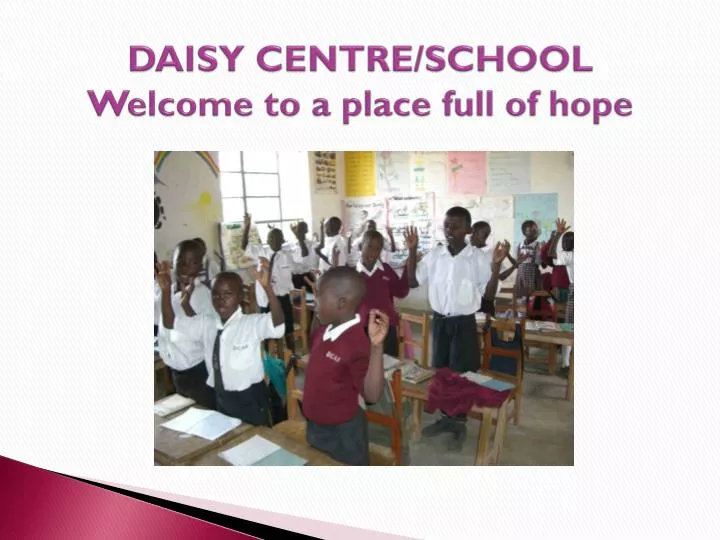 daisy centre school welcome to a place full of hope