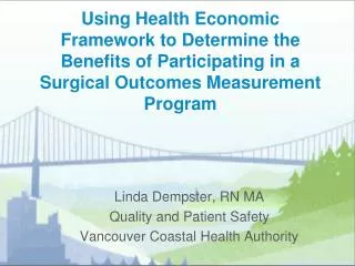 Linda Dempster, RN MA Quality and Patient Safety Vancouver Coastal Health Authority