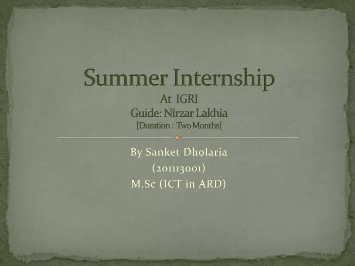 summer internship at igri guide nirzar lakhia duration two months