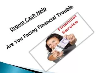 Right Financial Service To Solve The Urgent Cash Worries