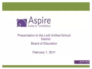 Presentation to the Lodi Unified School District Board of Education February 1, 2011