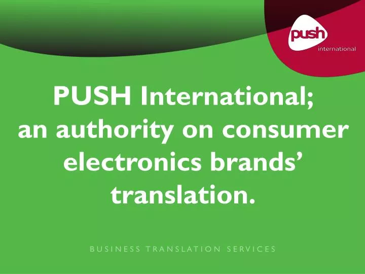 push international an authority on consumer electronics brands translation