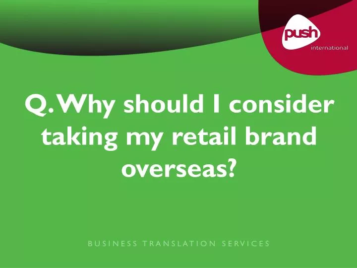 q why should i consider taking my retail brand overseas