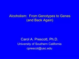 Alcoholism: From Genotypes to Genes (and Back Again)