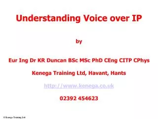 Understanding Voice over IP by Eur Ing Dr KR Duncan BSc MSc PhD CEng CITP CPhys