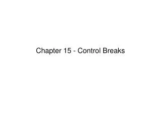 Chapter 15 - Control Breaks