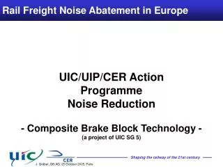 UIC/UIP/CER Action Programme Noise Reduction - Composite Brake Block Technology -