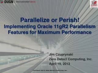 Parallelize or Perish! Implementing Oracle 11gR2 Parallelism Features for Maximum Performance