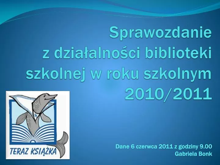 sprawozdanie z dzia alno ci biblioteki szkolnej w roku szkolnym 2010 2011