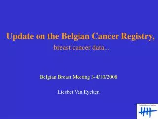 Update on the Belgian Cancer Registry, breast cancer data...
