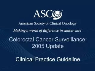 Colorectal Cancer Surveillance: 2005 Update Clinical Practice Guideline