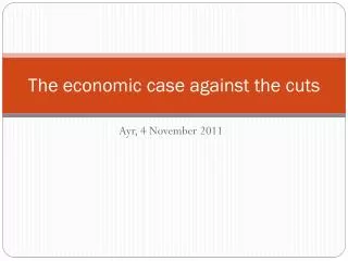 The economic case against the cuts