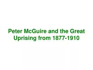 Peter McGuire and the Great Uprising from 1877-1910
