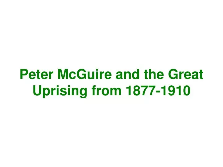 peter mcguire and the great uprising from 1877 1910