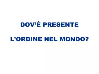 dov presente l ordine nel mondo