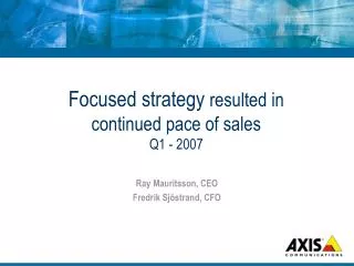 Focused strategy resulted in continued pace of sales Q1 - 2007