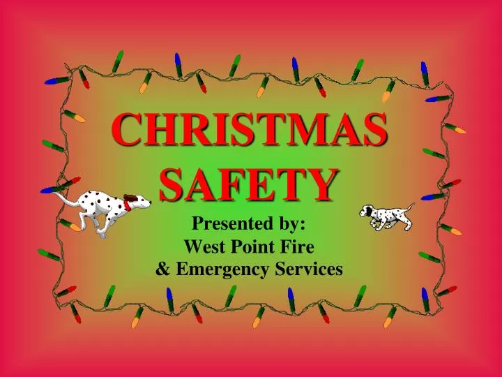 christmas safety presented by west point fire emergency services