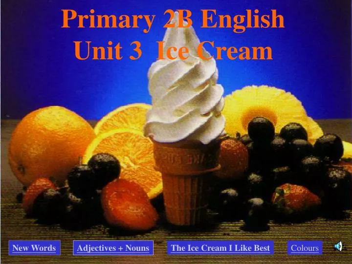 primary 2b english unit 3 ice cream