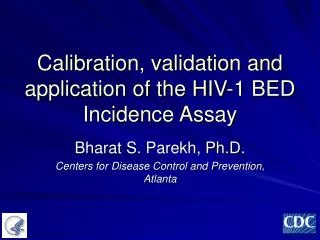 Calibration, validation and application of the HIV-1 BED Incidence Assay