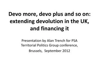 Devo more, devo plus and so on: extending devolution in the UK, and financing it