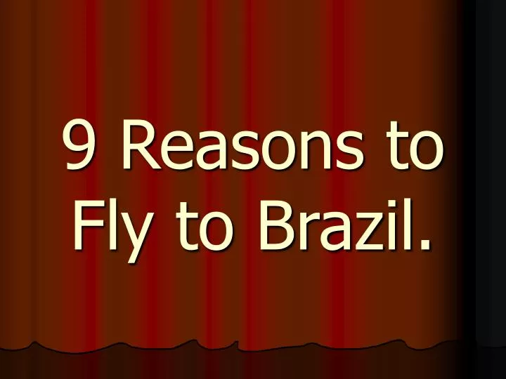 9 reasons to fly to brazil