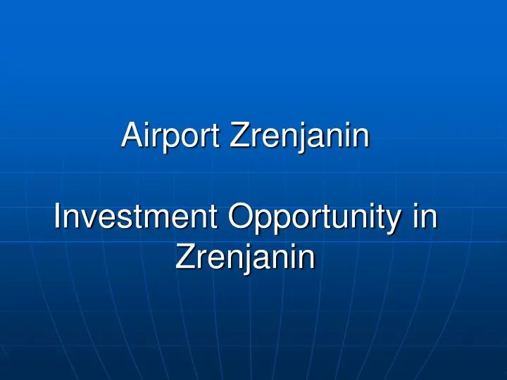 airport zrenjanin investment opportunity in zrenjanin