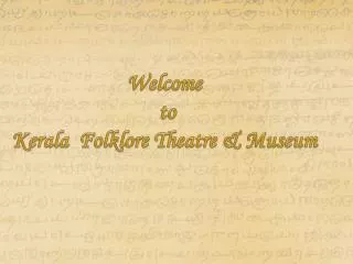 Welcome to Kerala Folklore Theatre &amp; Museum