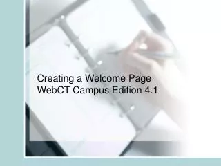 Creating a Welcome Page WebCT Campus Edition 4.1