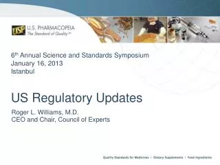 6 th Annual Science and Standards Symposium January 16, 2013 Istanbul US Regulatory Updates