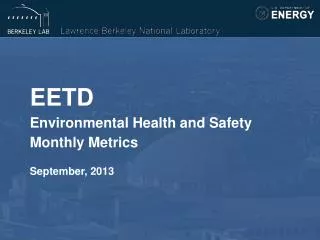 EETD Environmental Health and Safety Monthly Metrics September, 2013