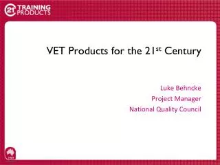 VET Products for the 21 st Century