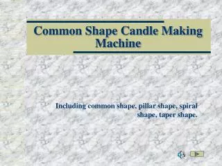 Common Shape Candle Making Machine