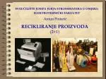 Antun Pintarić RECIKLIRANJE PROIZVODA (2+1) - slide 1