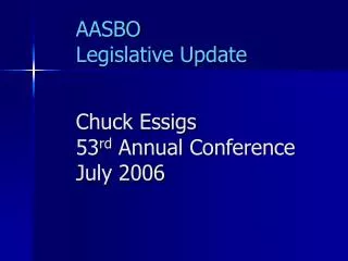AASBO Legislative Update Chuck Essigs 53 rd Annual Conference July 2006