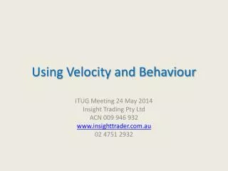 Using Velocity and Behaviour