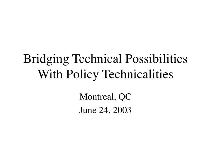 bridging technical possibilities with policy technicalities
