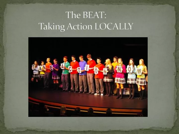 the beat taking action locally