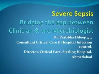 Severe Sepsis Bridging the gap between Clinician &amp; the Microbiologist