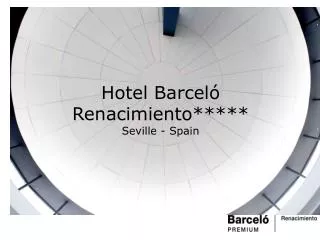 Hotel Barceló Renacimiento***** Seville - Spain