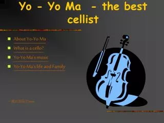 Yo - Yo Ma - the best cellist