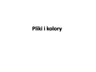 pliki i kolory