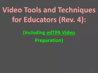 Video Tools and Techniques for Educators (Rev. 4): (Including edTPA Video Preparation)