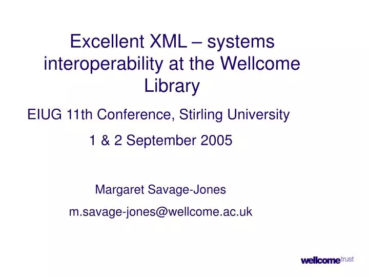 excellent xml systems interoperability at the wellcome library