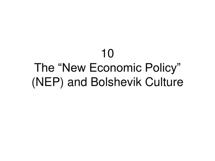 10 the new economic policy nep and bolshevik culture