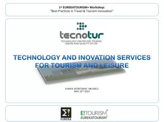 1 st EUREKATOURISM+ Workshop: &quot;Best Practices in Travel &amp; Tourism Innovation&quot;